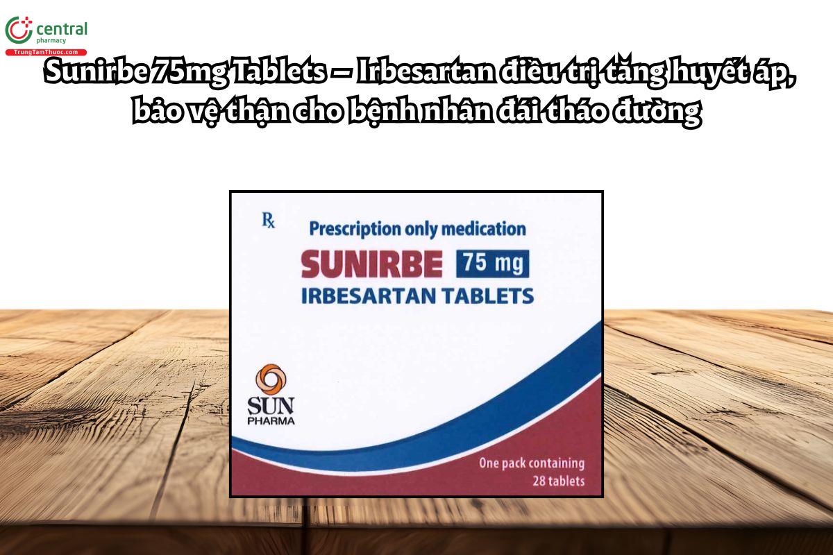 Thuốc Sunirbe 75mg Tablets  điều trị tăng huyết áp, bảo vệ thận 