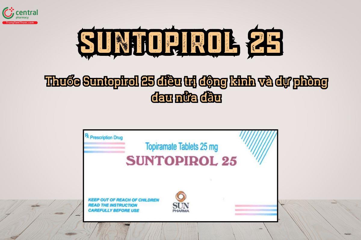 Thuốc Suntopirol 25 điều trị động kinh và dự phòng đau nửa đầu