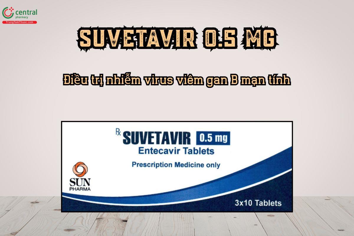 Thuốc Suvetavir 0.5mg điều trị nhiễm virus viêm gan B mạn tính