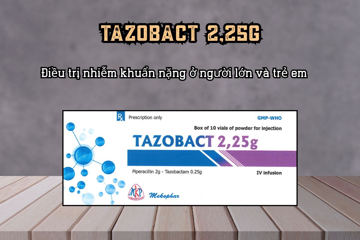 Thuốc điều trị nhiễm khuẩn TAZOBACT 2,25g