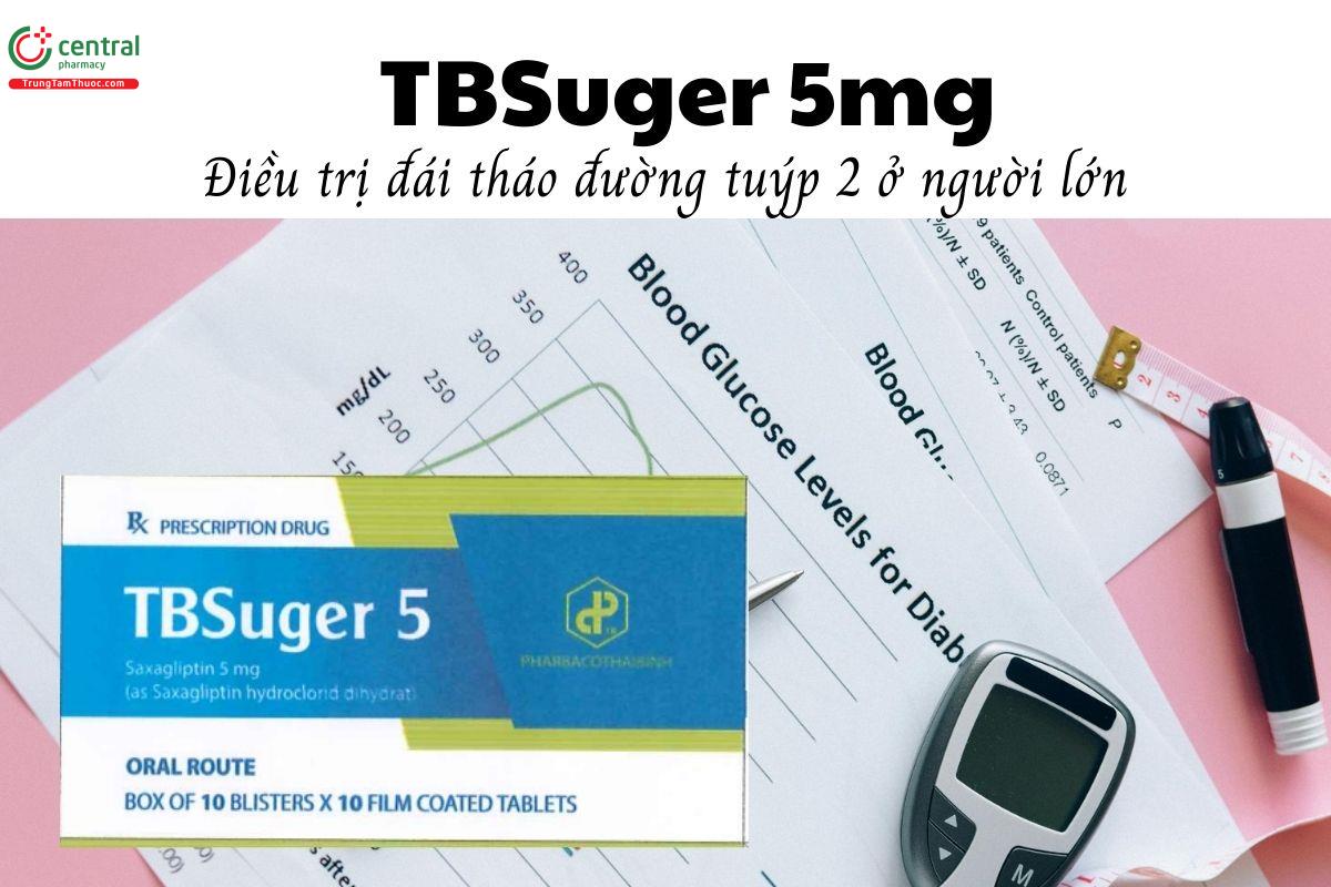 Thuốc TBSuger 5mg - Điều trị đái tháo đường tuýp 2 ở người lớn