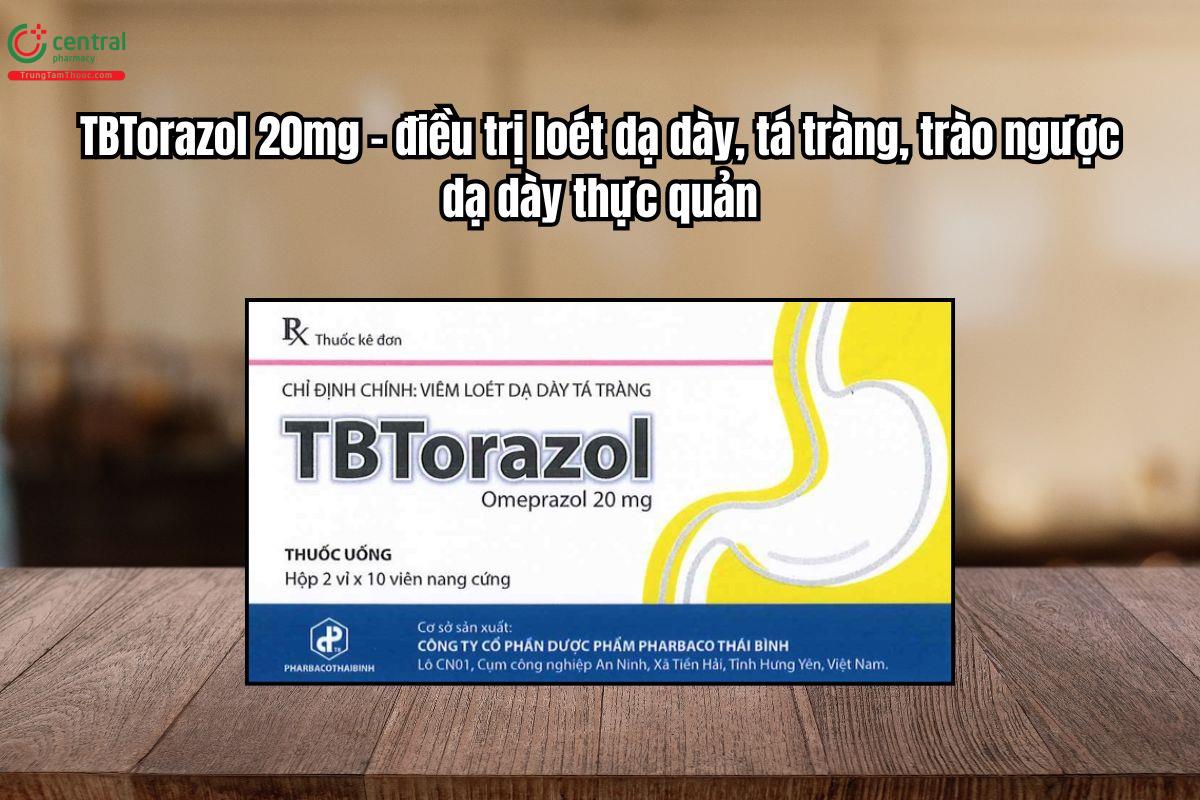 Thuốc TBTorazol 20mg điều trị loét dạ dày, tá tràng, trào ngược dạ dày thực quản