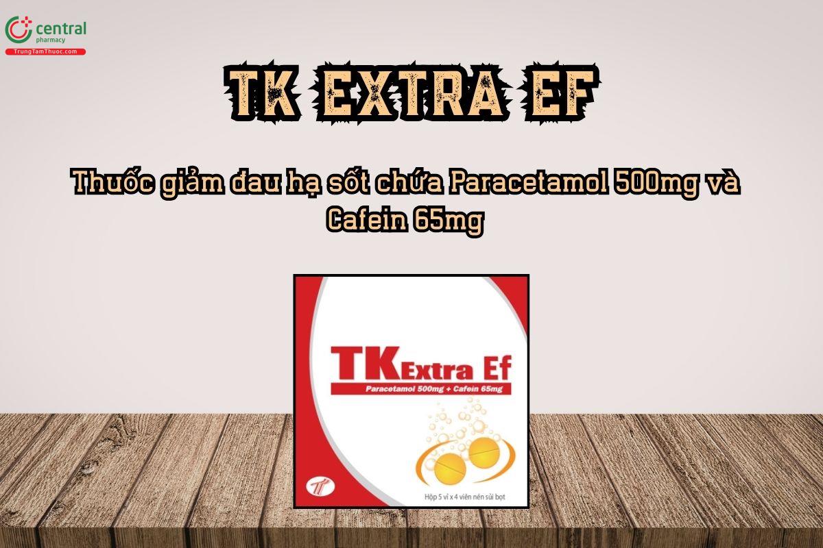 Thuốc TK EXTRA EF giảm đau hạ sốt chứa Paracetamol và Cafein