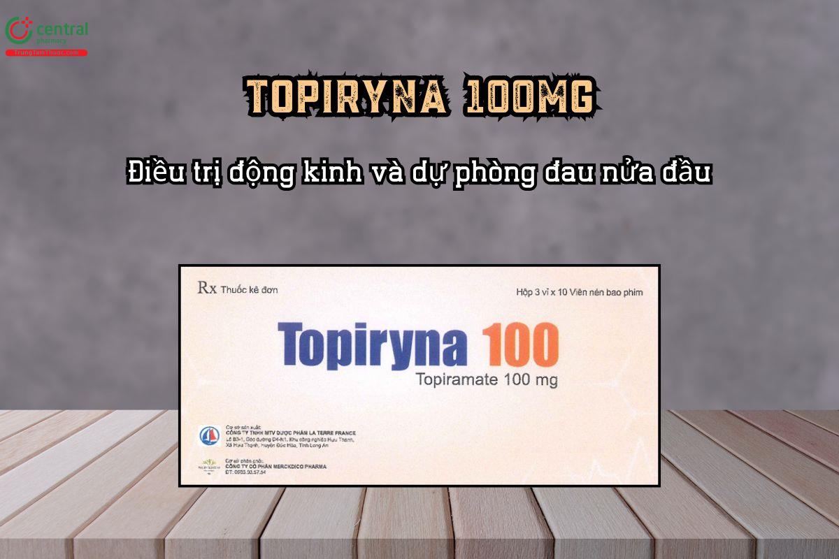 Thuốc Topiryna 100mg chứa Topiramate điều trị động kinh và phòng ngừa đau nửa đầu