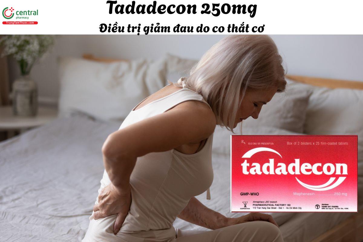 Thuốc Tadadecon 250mg - Giảm các cơn đau gây ra do co thắt cơ