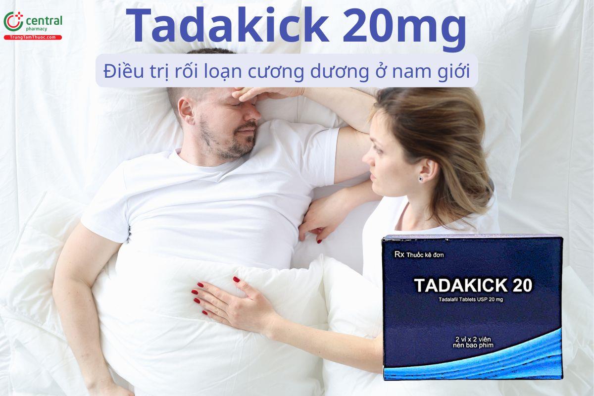 Tadakick 20mg điều trị rối loạn cương dương ở nam giới