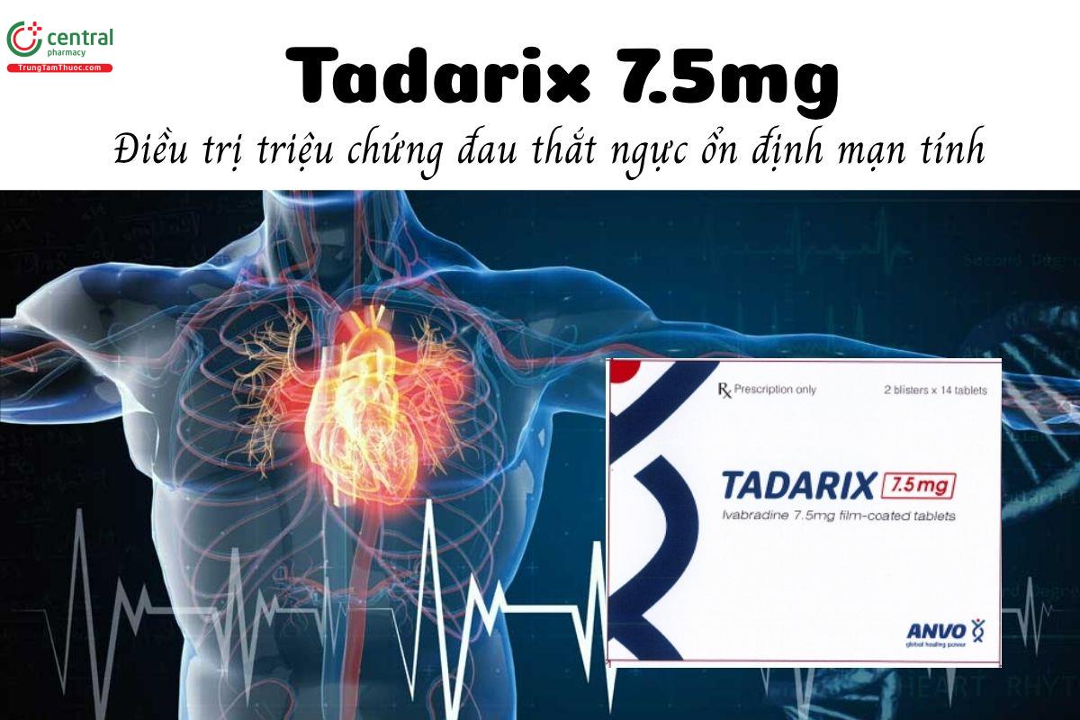 Thuốc Tadarix 7.5mg - Điều trị triệu chứng đau thắt ngực ổn định mạn tính