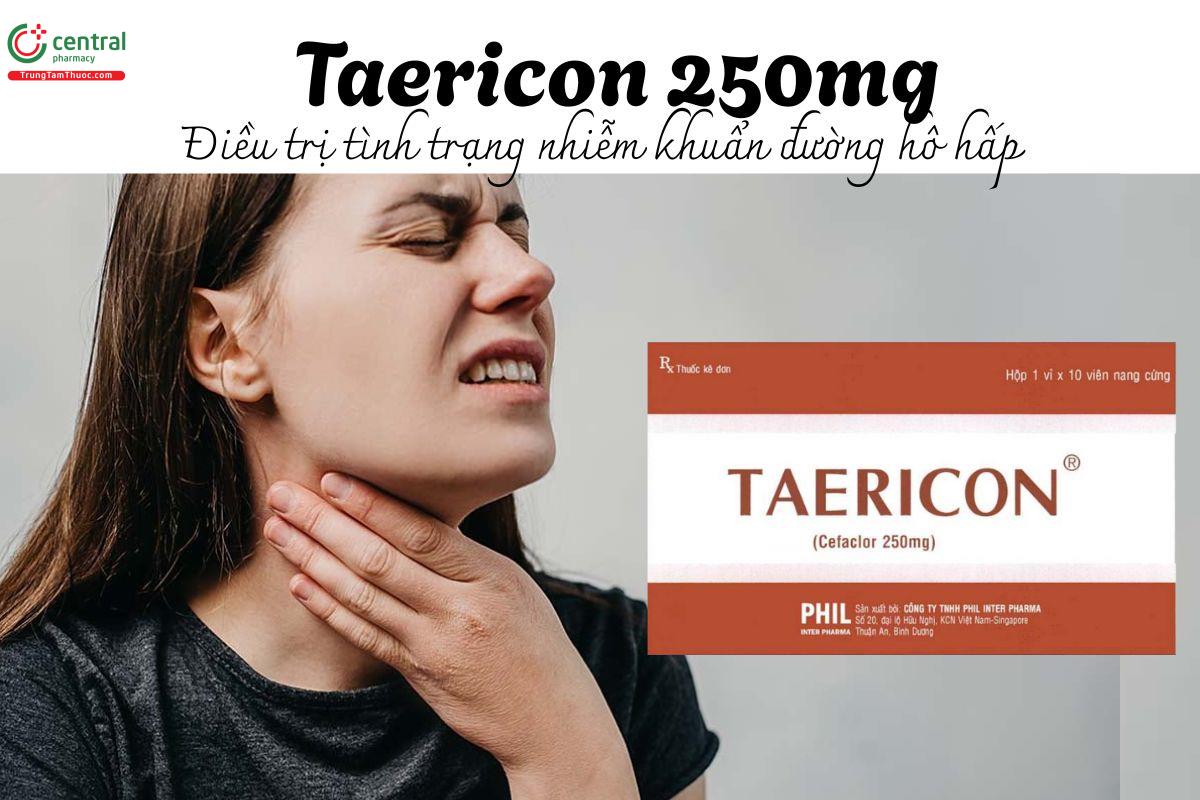 Thuốc Taericon 250mg - Điều trị tình trạng nhiễm khuẩn đường hô hấp