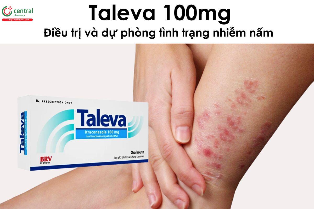 Thuốc Taleva 100mg - thuốc điều trị và dự phòng tình trạng nhiễm nấm 