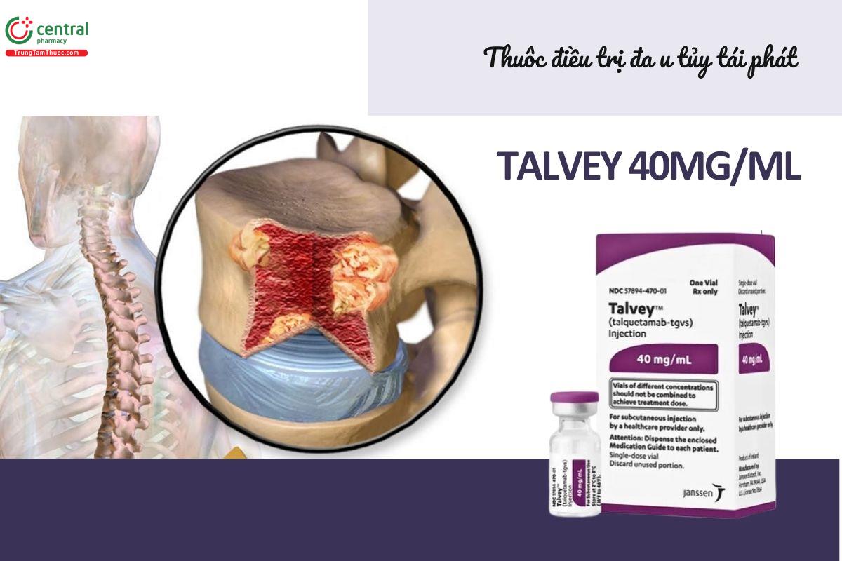 Thuốc Talvey 40mg/ml điều trị đa u tủy tái phát cho người lớn