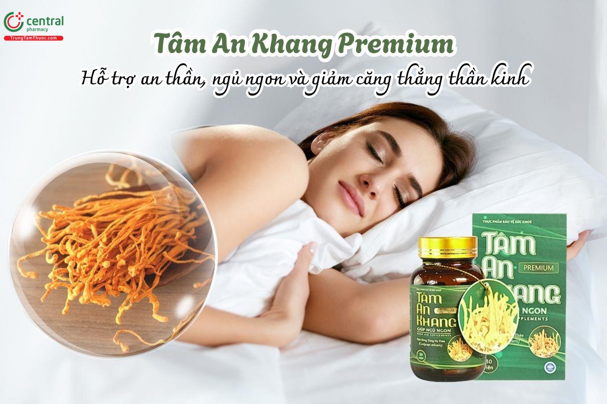 Tâm An Khang Premium hỗ trợ an thần, ngủ ngon và giảm căng thẳng thần kinh