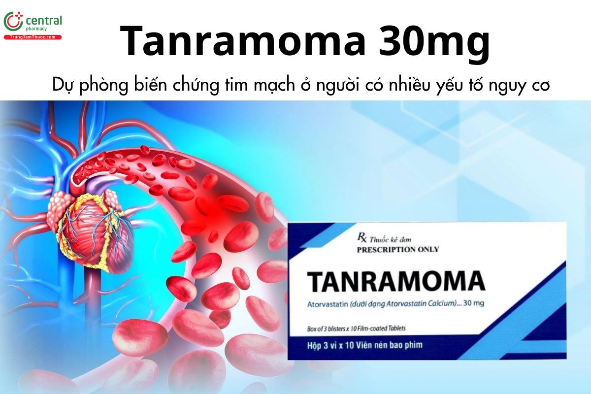 Thuốc Tanramoma 30mg - Dự phòng biến chứng tim mạch ở người có nhiều yếu tố nguy cơ