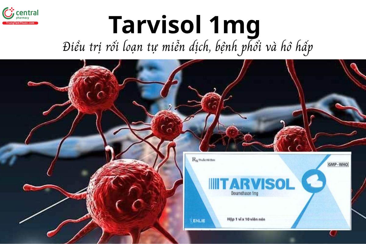 Thuốc Tarvisol 1mg - Điều trị rối loạn tự miễn dịch, bệnh phổi và hô hấp
