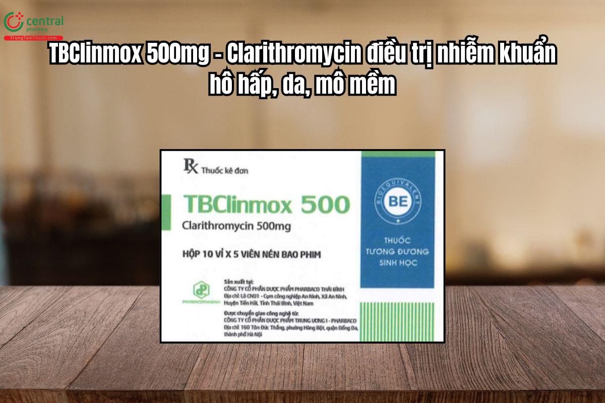 Thuốc TBClinmox 500 điều trị nhiễm khuẩn hô hấp, da, mô mềm