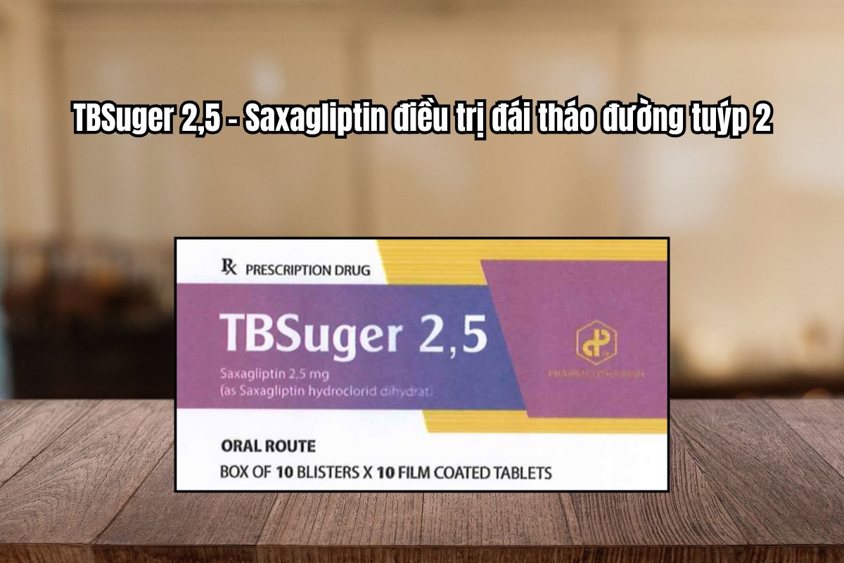 Thuốc TBSuger 2,5  – Saxagliptin điều trị đái tháo đường tuýp 2