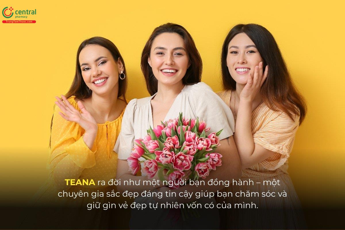 Với TEANA, bạn không cần phải đến spa hay thẩm mỹ viện đắt đỏ. Thương hiệu mang đến cho bạn một “salon chăm sóc da” ngay tại nhà – tiện lợi, tiết kiệm và hiệu quả rõ rệt từng ngày.