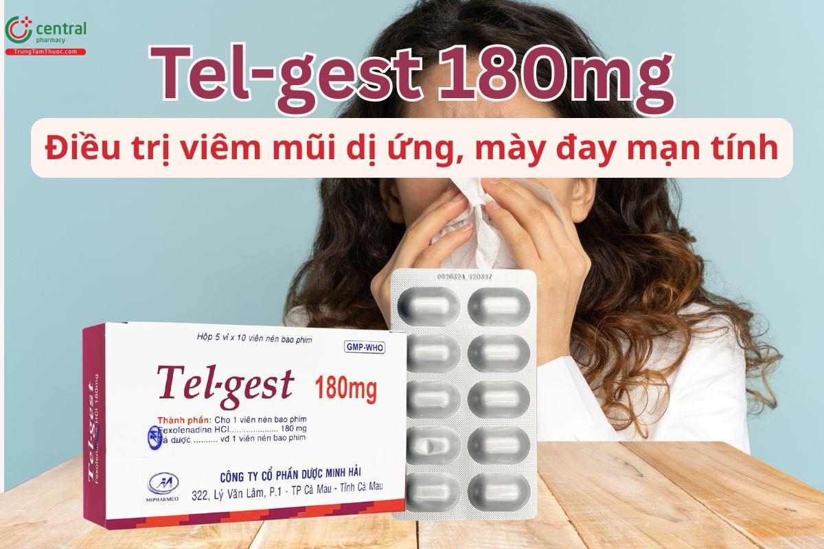Tel-Gest 180mg điều trị viêm mũi dị ứng, mày đay mạn tính
