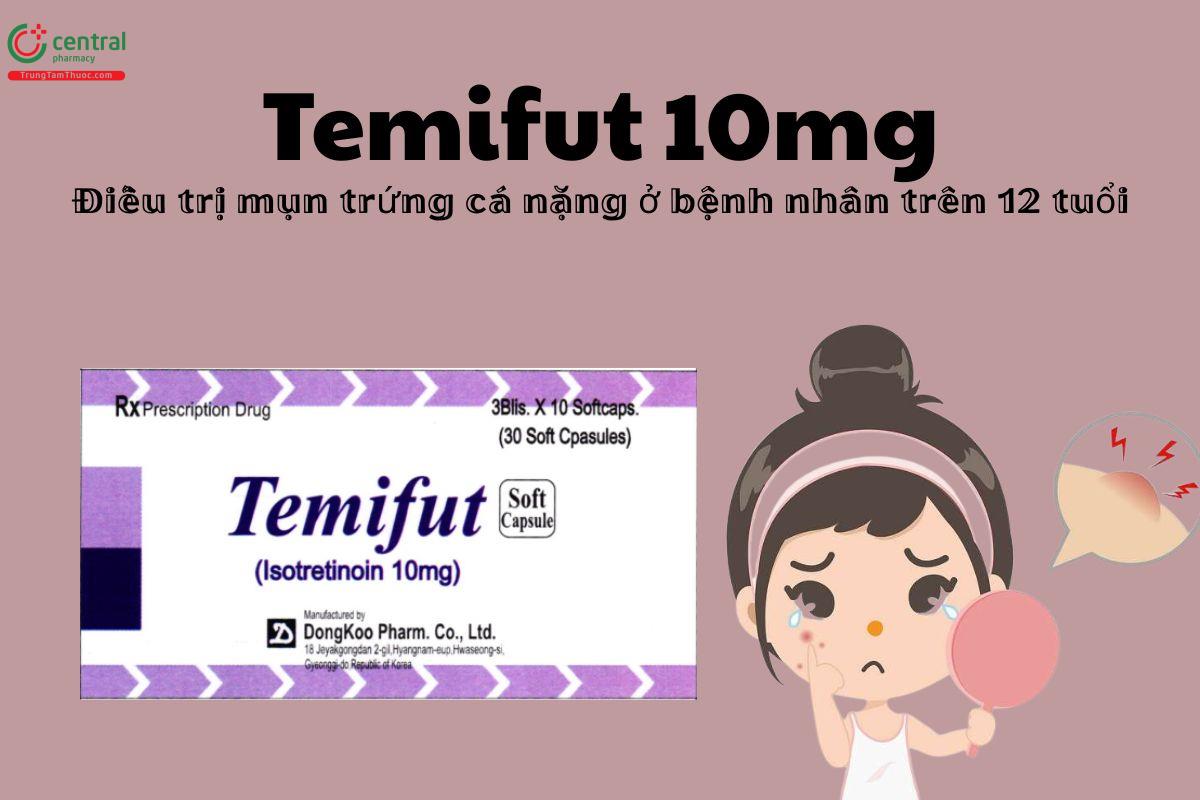 Thuốc Temifut 10mg - Điều trị mụn trứng cá nặng ở bệnh nhân trên 12 tuổi