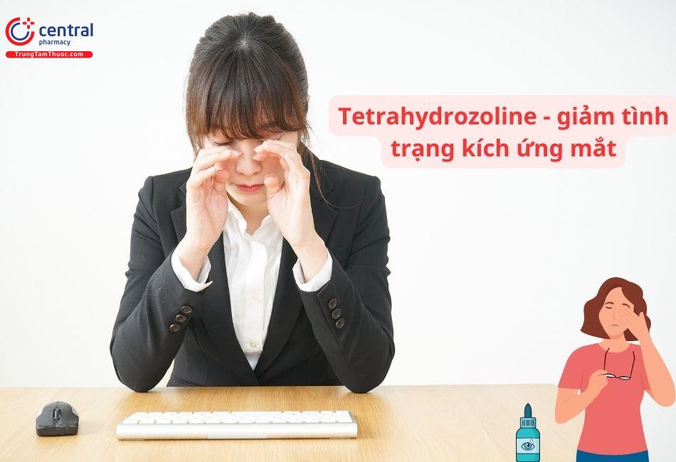 Tetrahydrozoline làm giảm tình trạng kích ứng mắt, khô mắt