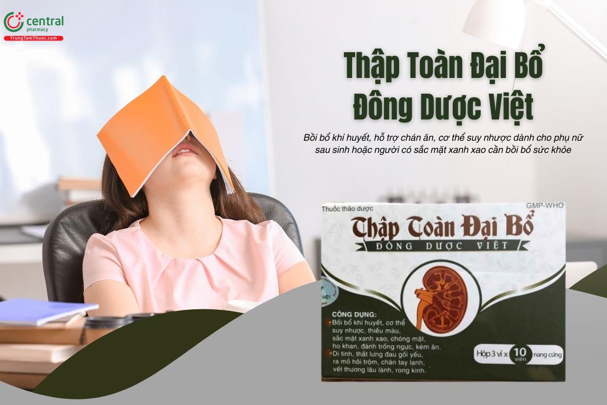 Thuốc Thập Toàn Đại Bổ Đông Dược Việt bồi bổ khí huyết, giảm suy nhược cơ thể