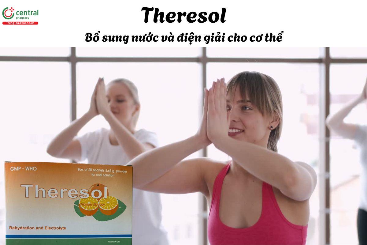 Thuốc Theresol - Giúp bù nước và điện giải trong trường hợp tiêu chảy