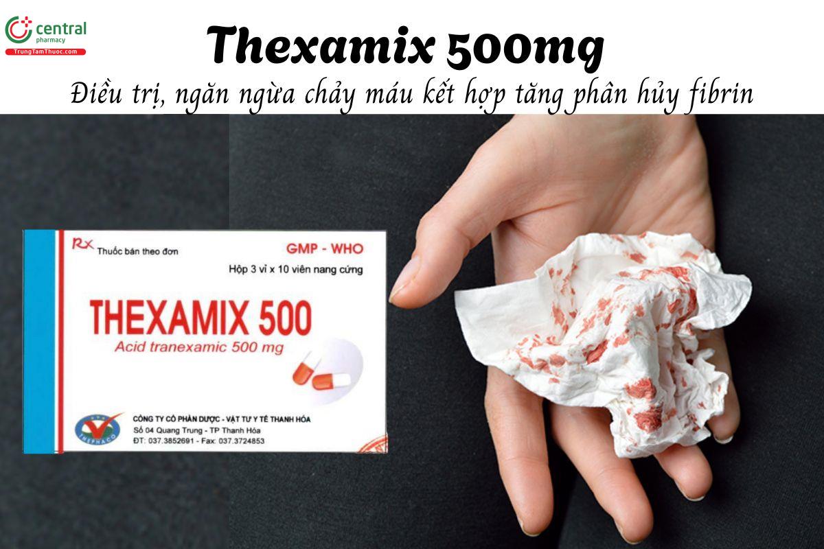 Thuốc Thexamix 500mg - Điều trị, ngăn ngừa chảy máu kết hợp tăng phân hủy fibrin