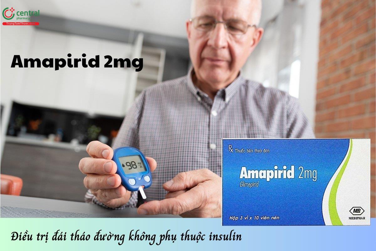 Thuốc Amapirid 2mg điều trị đái tháo đường không phụ thuộc insulin