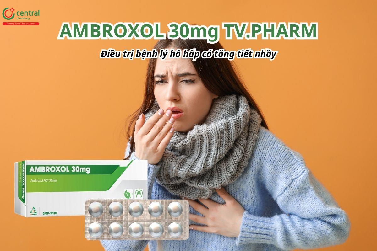 Thuốc Ambroxol 30mg TV.Pharm điều trị bệnh lý hô hấp có tăng tiết nhầy