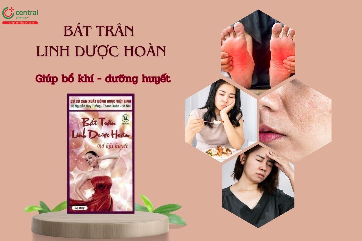 Thuốc Bát Trân Linh Dược Hoàn giúp bổ khí, dưỡng huyết