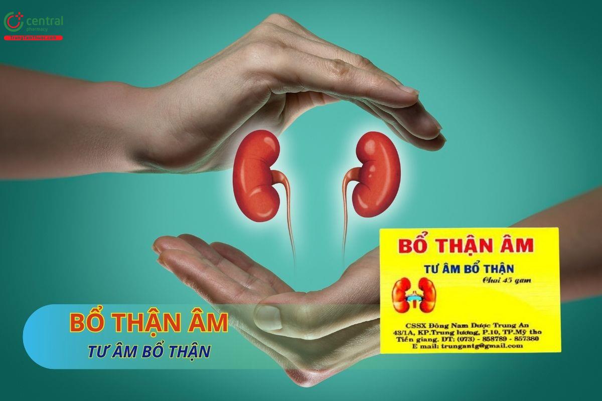 Thuốc Bổ Thận Âm Trung An giúp tư âm, bổ thận, điều trị thận âm hư
