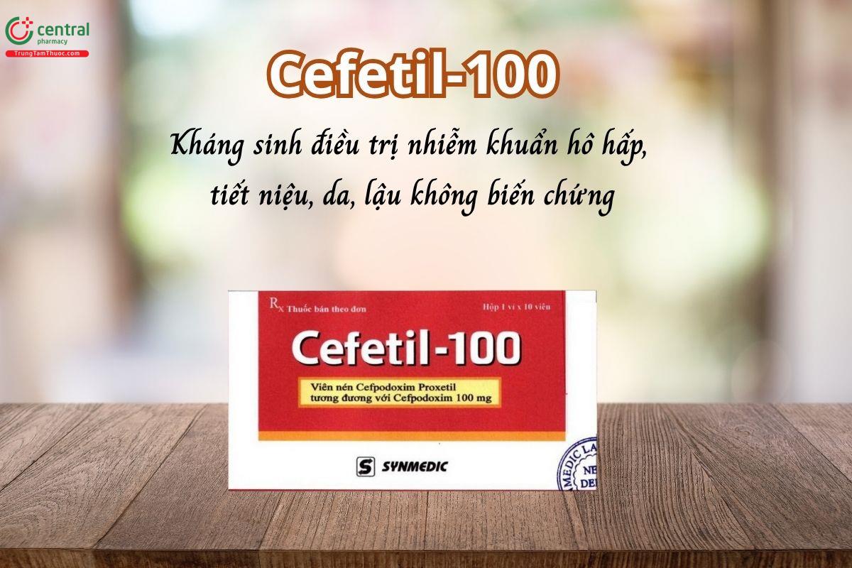 Thuốc Cefetil 100mg điều trị nhiễm khuẩn hô hấp, tiết niệu, da, lậu không biến chứng