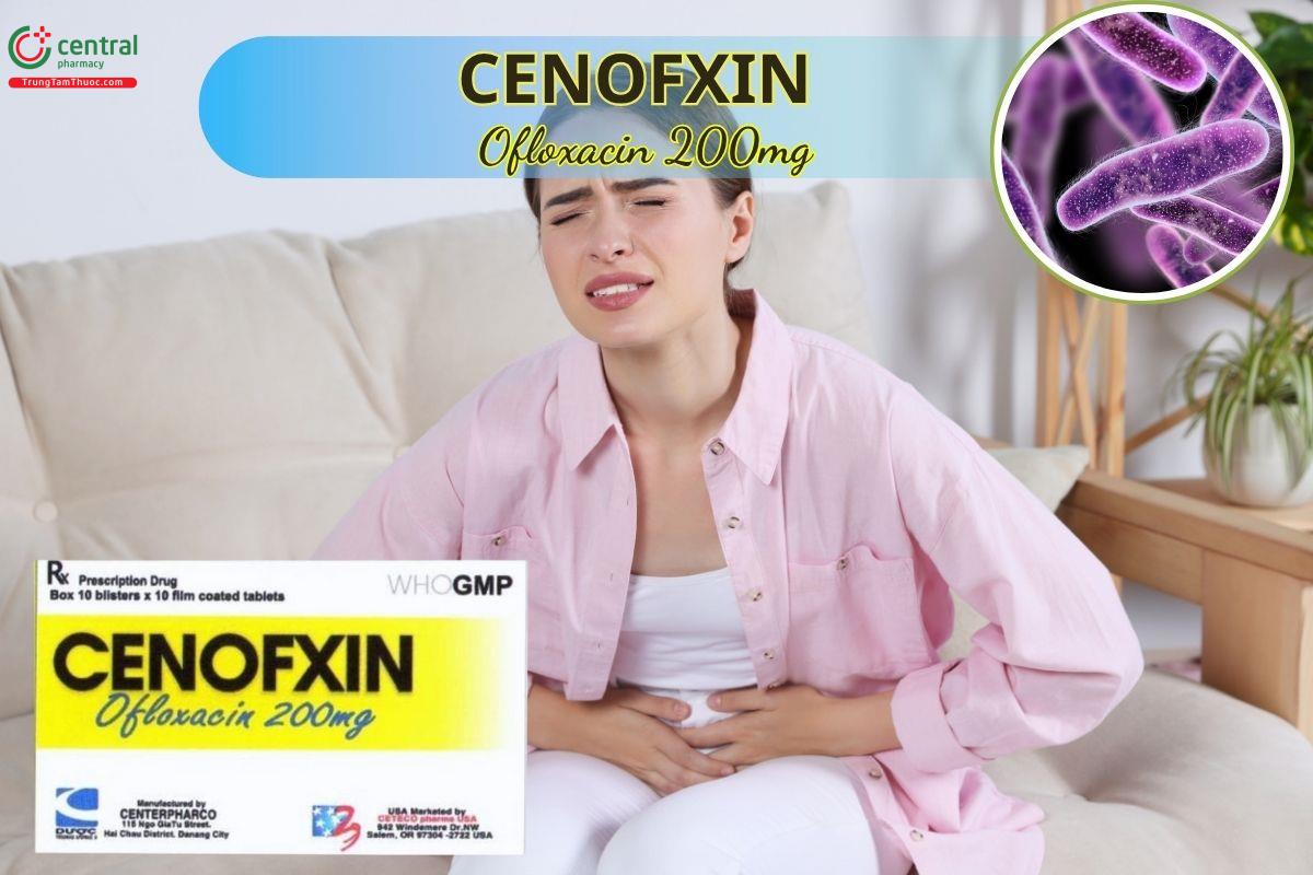 Cenofxin 200mg là một kháng sinh thuộc nhóm quinolone, có tác dụng điều trị nhiễm khuẩn