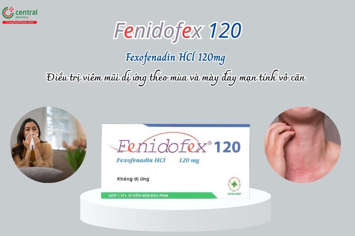 Thuốc Fenidofex 120mg điều trị viêm mũi dị ứng theo mùa và mày đay mạn tính vô căn