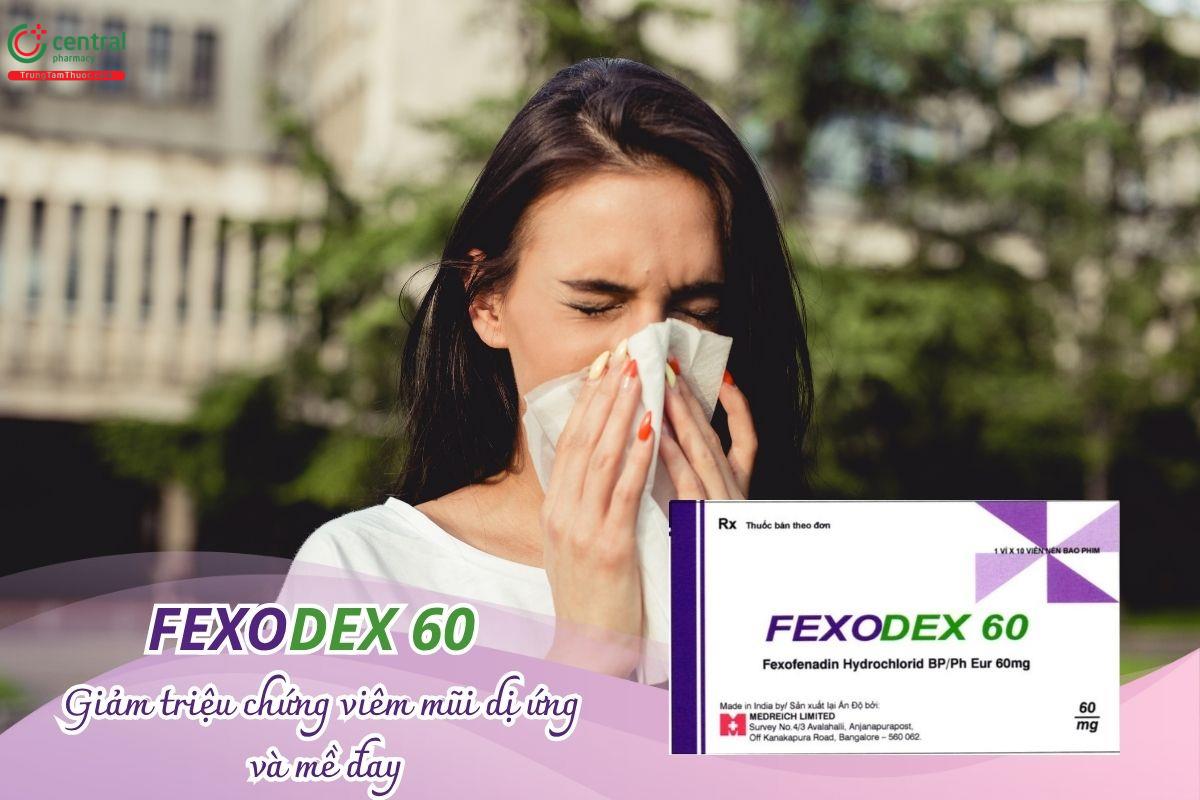 Thuốc Fexodex 60mg điều trị chứng viêm mũi dị ứng theo mùa và mày đay