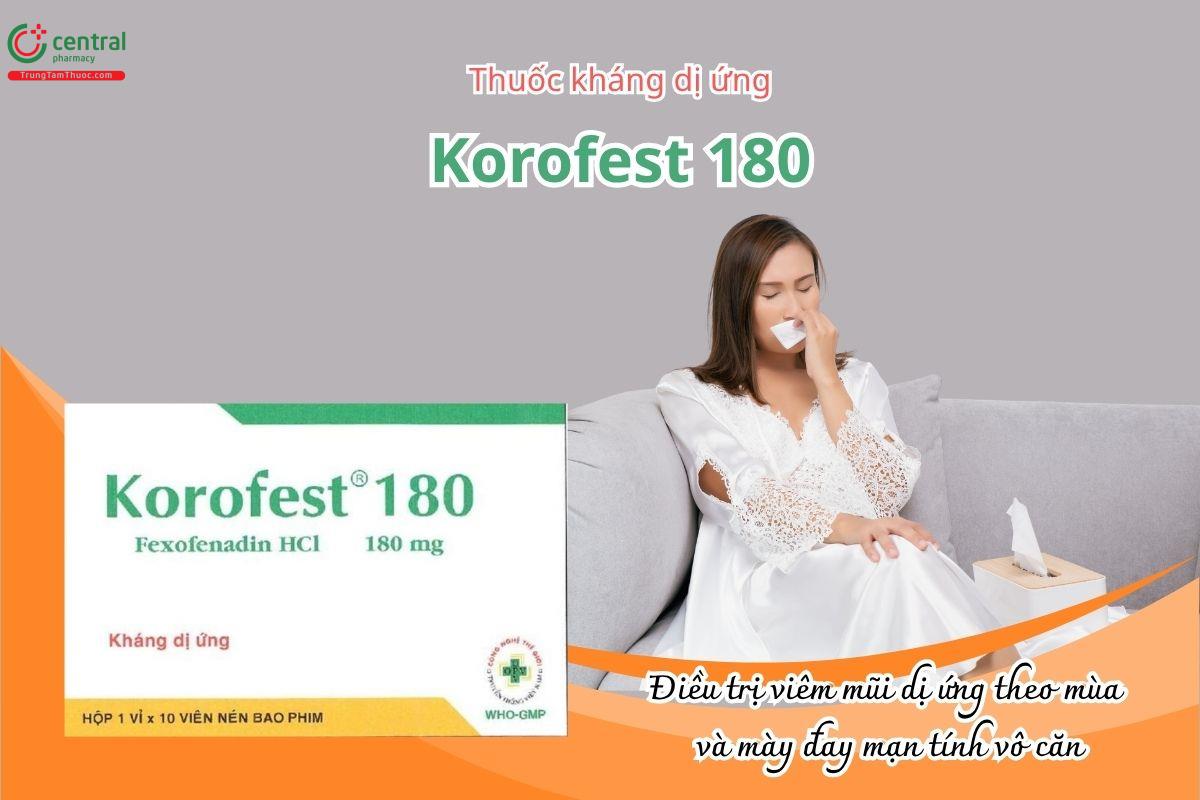 Thuốc Korofest 180mg giúp giảm triệu chứng viêm mũi dị ứng và mày đay mạn tính vô căn
