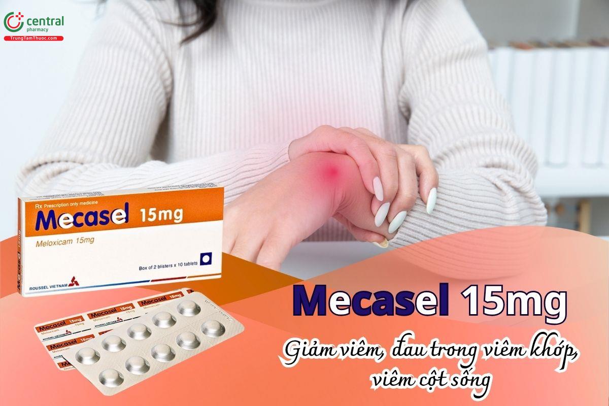Thuốc Mecasel 15mg giảm viêm, đau trong viêm khớp, viêm cột sống