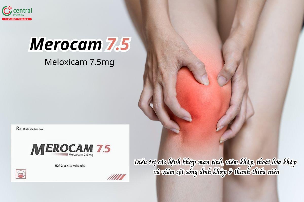 Thuốc Merocam 7.5mg điều trị các bệnh khớp mạn tính, viêm khớp, thoái hóa khớp và viêm cột sống dính khớp ở thanh thiếu niên