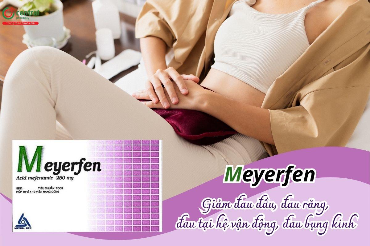 Thuốc Meyerfen 250mg giúp giảm đau đầu, đau răng, đau tại hệ vận động và đau bụng kinh