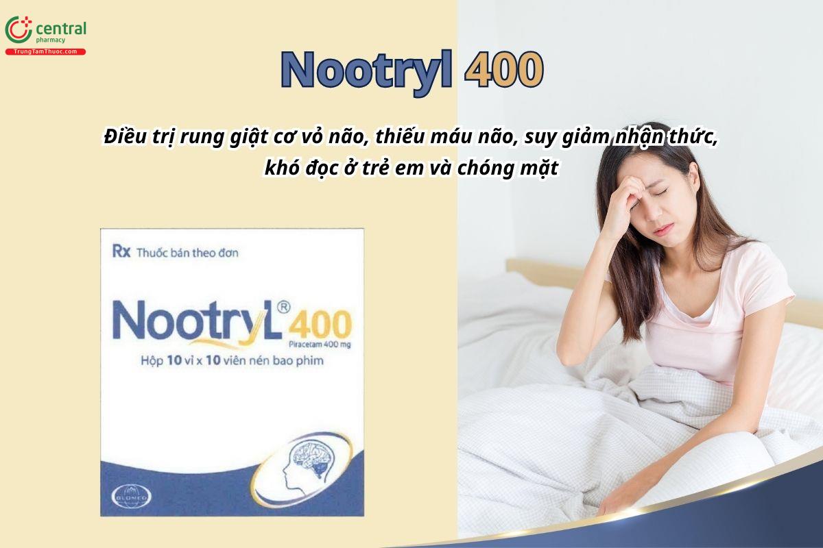 Thuốc Nootryl 400mg điều trị rung giật cơ vỏ não, thiếu máu não, suy giảm nhận thức, khó đọc ở trẻ em và chóng mặt