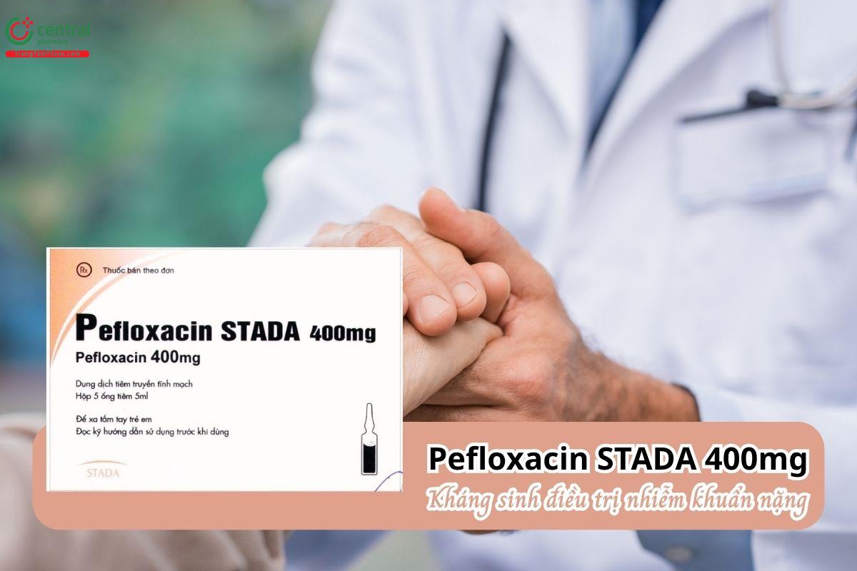 Thuốc Pefloxacin Stada 400mg - Kháng sinh điều trị các nhiễm khuẩn nặng
