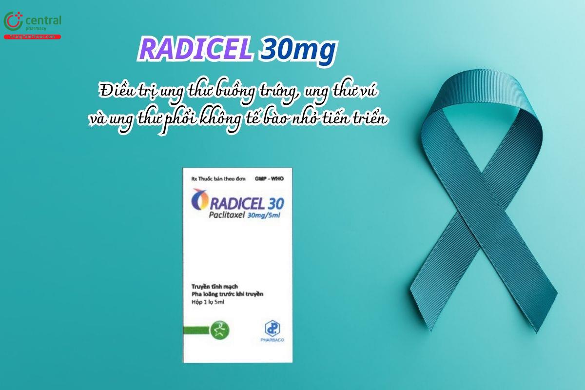 Thuốc Radicel 30mg điều trị ung thư buồng trứng, ung thư vú, ung thư phổi không tế bào nhỏ tiến triển