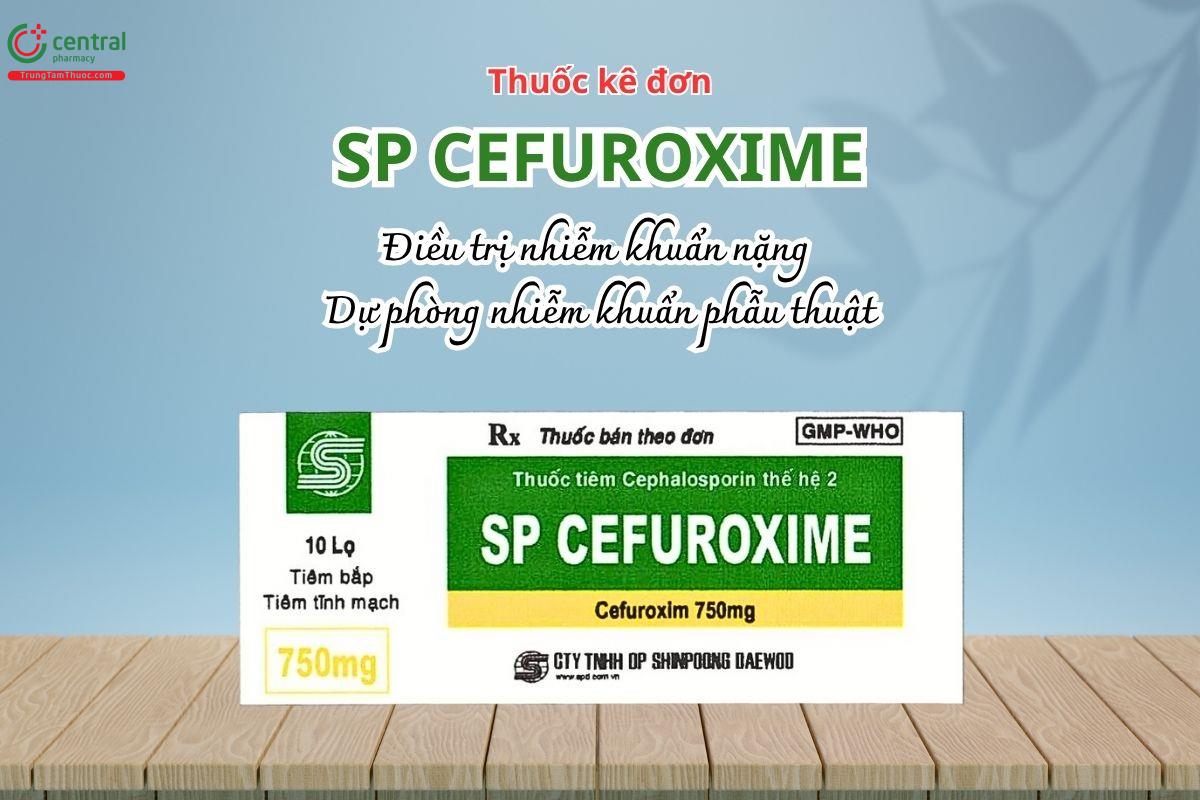 Thuốc SP Cefuroxime 750mg - Điều trị nhiễm khuẩn nặng và dự phòng nhiễm khuẩn phẫu thuật