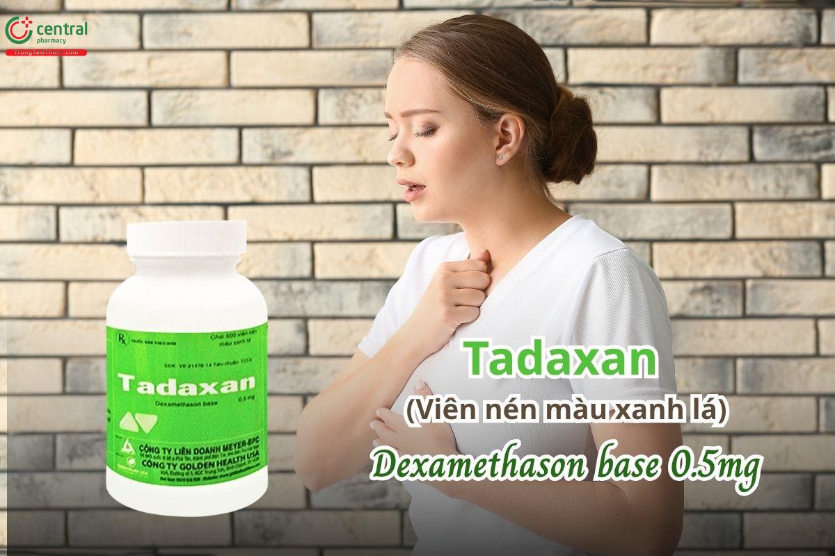 Thuốc Tadaxan 0.5mg (Viên nén màu xanh lá) chứa thành phần Dexamethason base