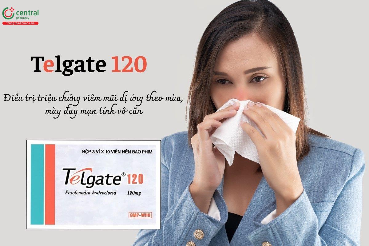 Thuốc Telgate 120 chứa Fexofenadin hydroclorid điều trị triệu chứng viêm mũi dị ứng theo mùa và mày đay mạn tính vô căn ở người lớn, trẻ em từ 12 tuổi trở lên