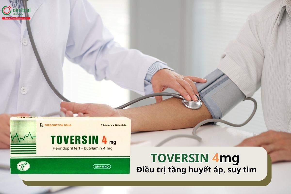 Thuốc Toversin 4mg điều trị tăng huyết áp, suy tim và đau thắt ngực