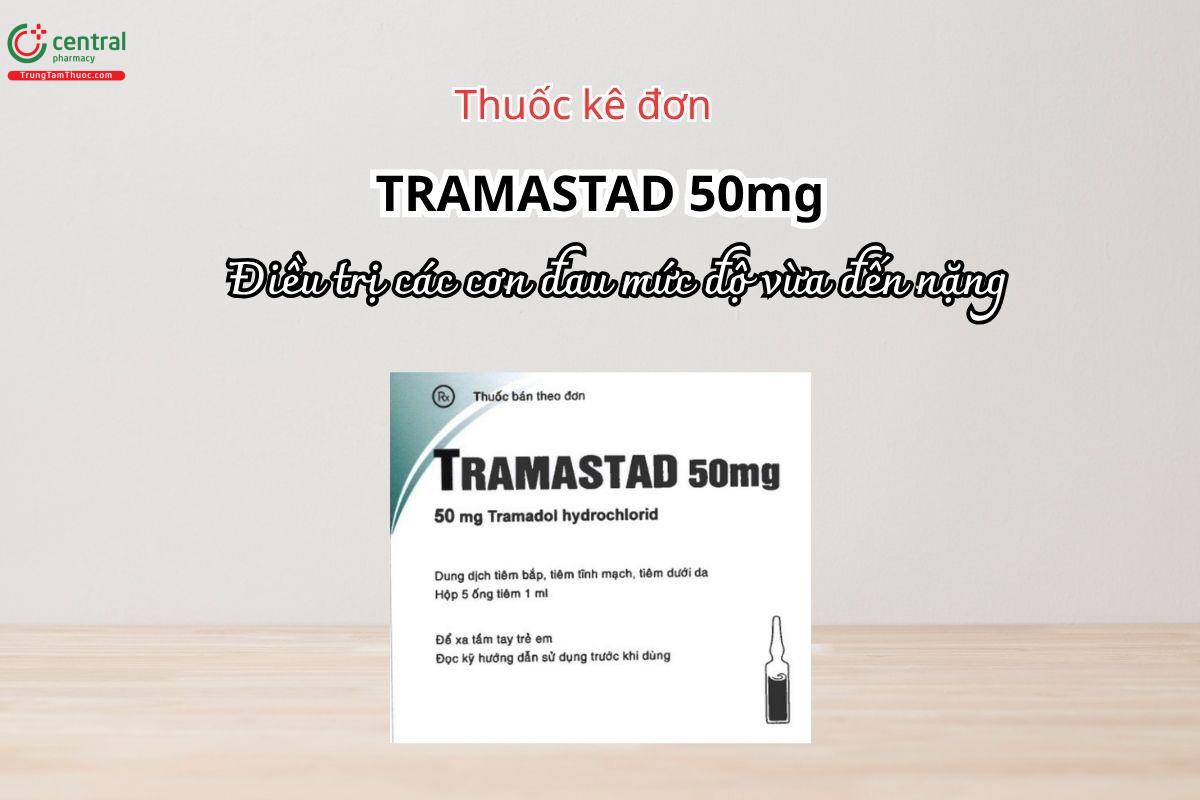 Thuốc Tramastad 50mg điều trị các cơn đau mức độ vừa đến nặng