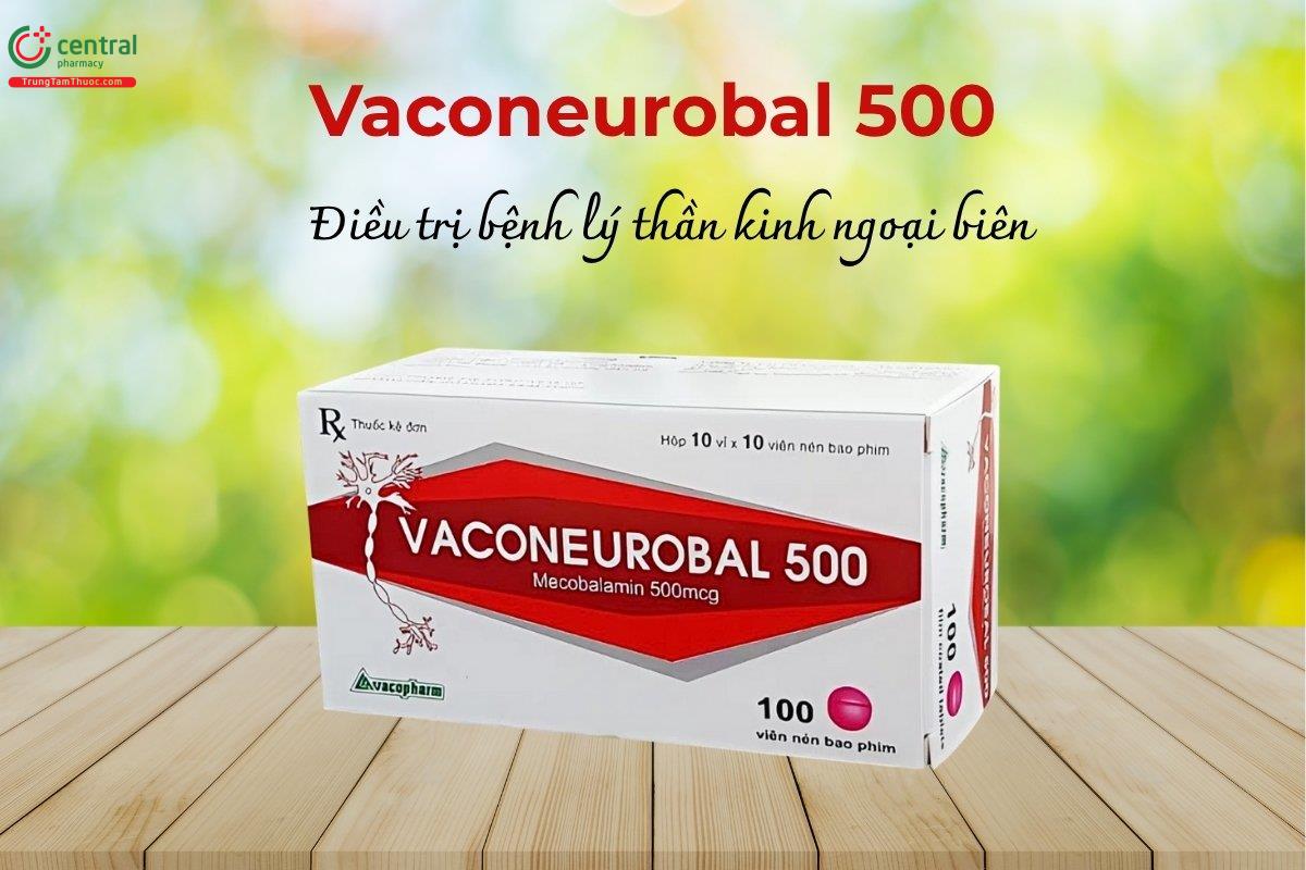 Thuốc Vaconeurobal 500 điều trị bệnh lý thần kinh ngoại biên