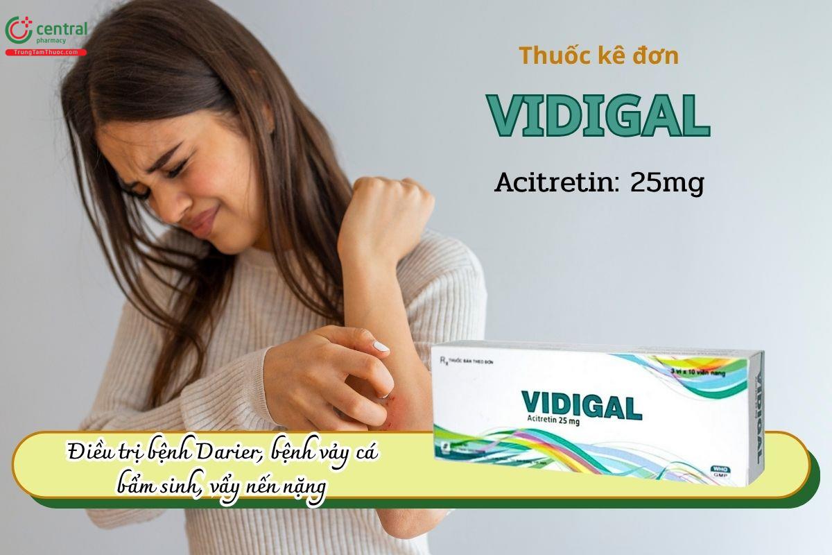 Thuốc Vidigal 25mg điều trị bệnh Darier, bệnh vảy cá bẩm sinh, vẩy nến nặng