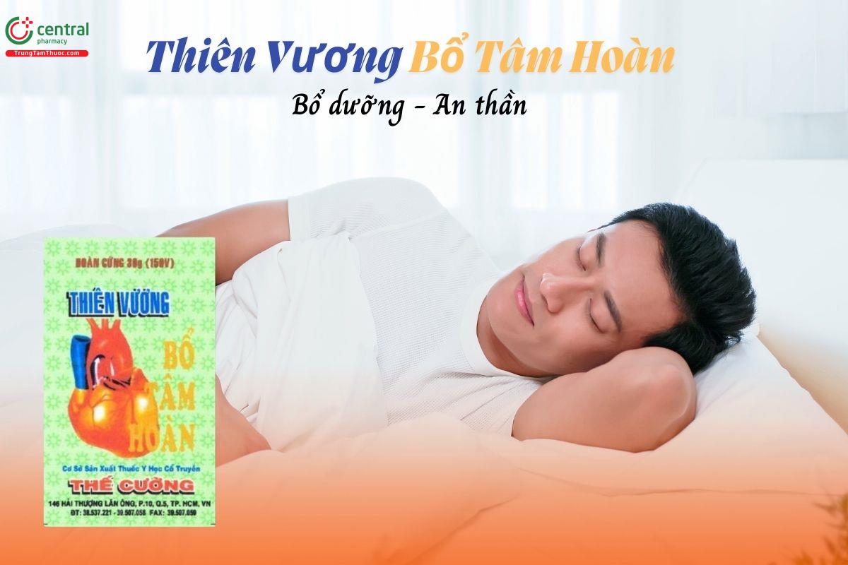 Thuốc Thiên Vương Bổ Tâm Hoàn có công dụng bổ dưỡng, an thần