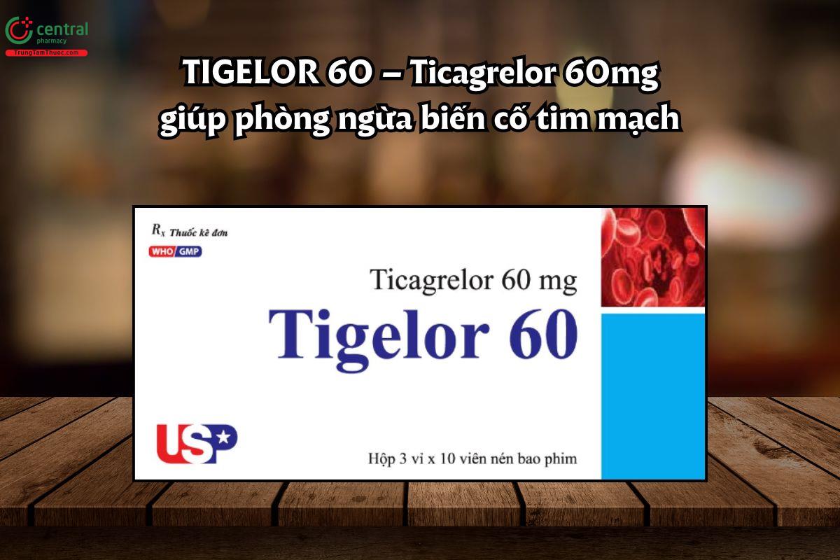 Thuốc Tigelor 60mg dùng trong phòng ngừa biến cố tim mạch